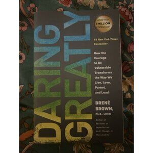 Daring Greatly : How the Courage to Be Vulnerable Transforms the Way We Live,...